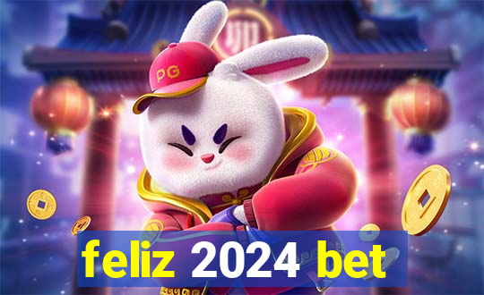 feliz 2024 bet